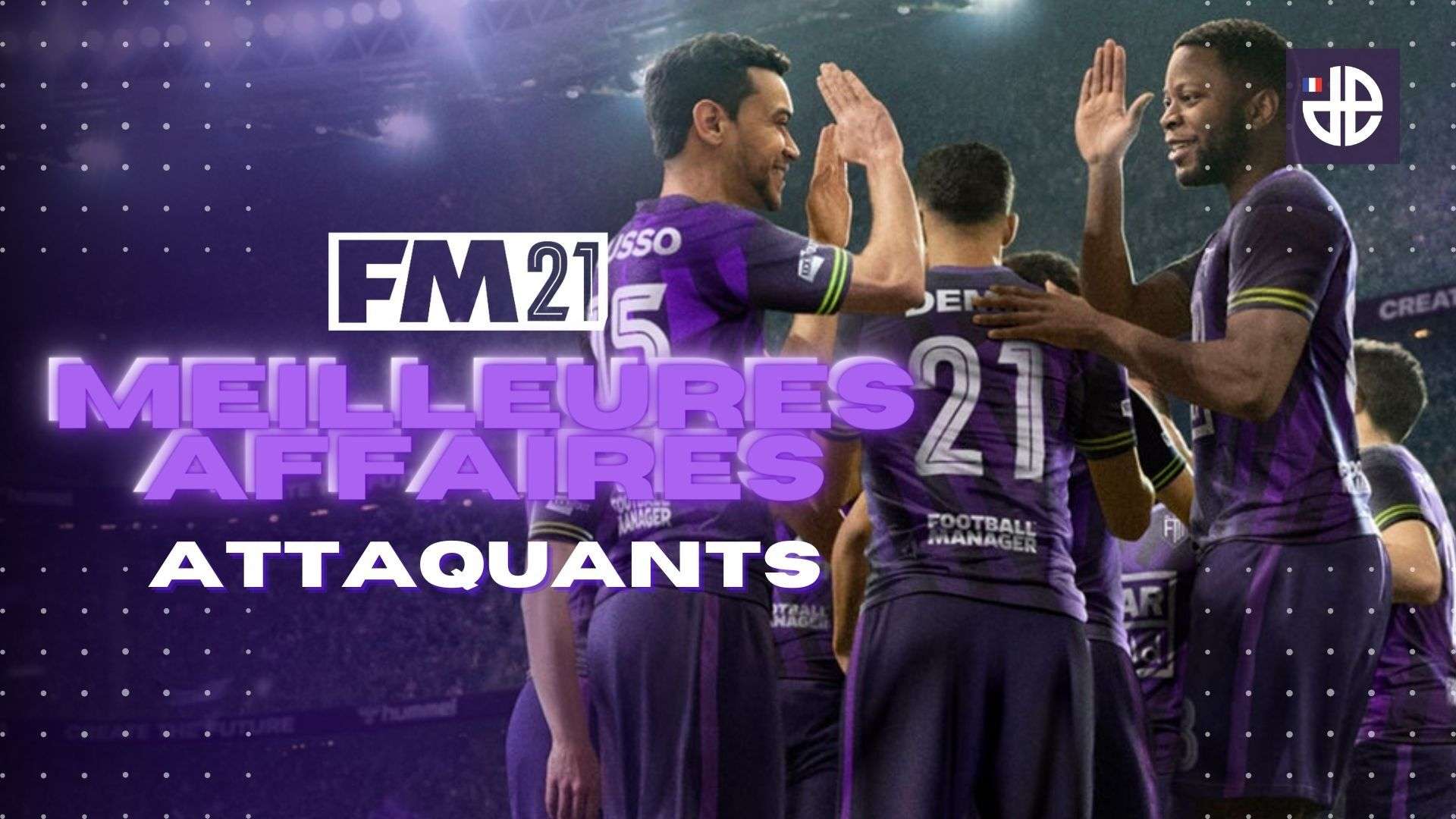 Football Manager 21 attaquants gargains