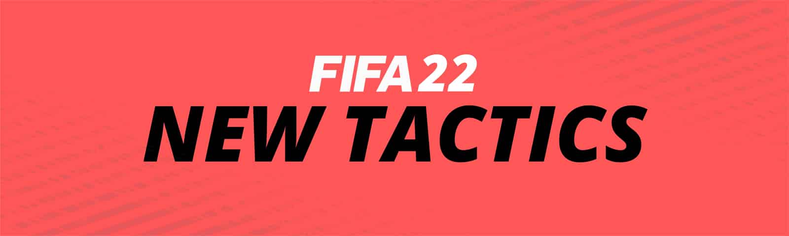 Les nouvelles tactiques personnalisées de FIFA 22